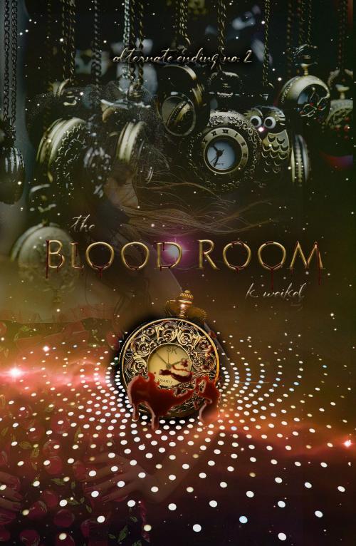 Cover of the book The Blood Room: Alternate Ending #2 by K. Weikel, K. Weikel