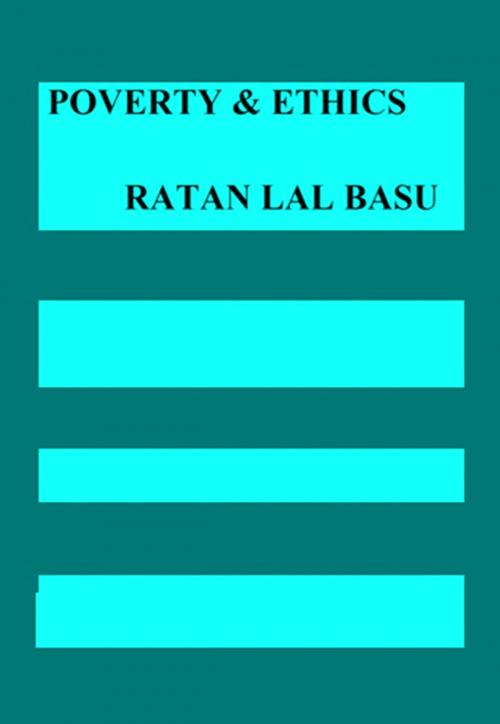 Cover of the book Poverty & Ethics by Ratan Lal Basu, Ratan Lal Basu