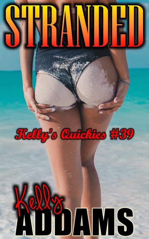 Cover of the book Stranded: Kelly's Quickies #39 by Kelly Addams, PMO Publishing