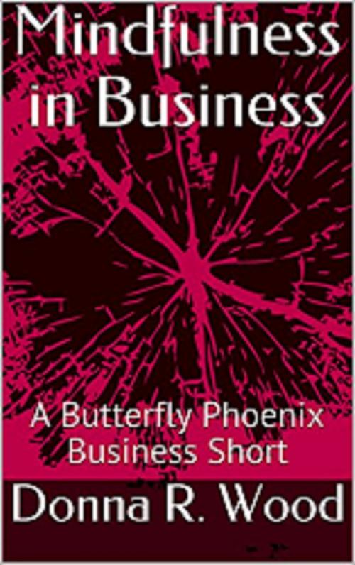 Cover of the book Mindfulness in Business by Donna R. Wood, Donna R. Wood