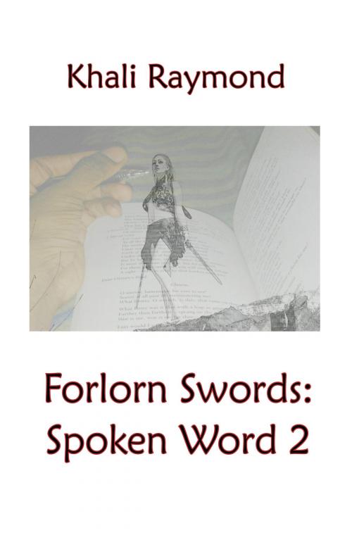 Cover of the book Forlorn Swords: Spoken Word 2 by Khali Raymond, Khali Raymond