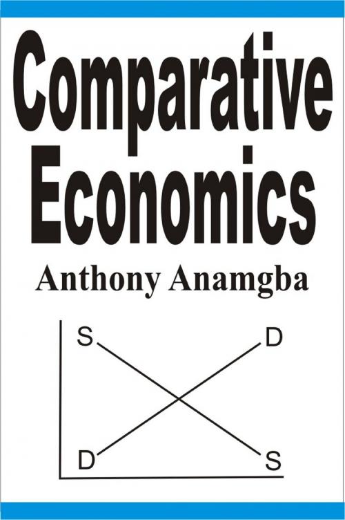 Cover of the book Comparative Economics by Anthony Anamgba, Anthony Anamgba