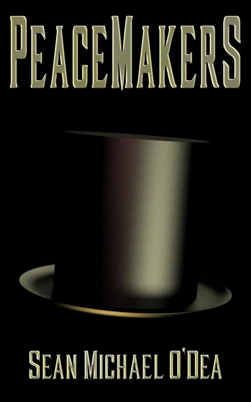 Cover of the book Peacemakers by Sean Michael O'Dea, Sean Michael O'Dea