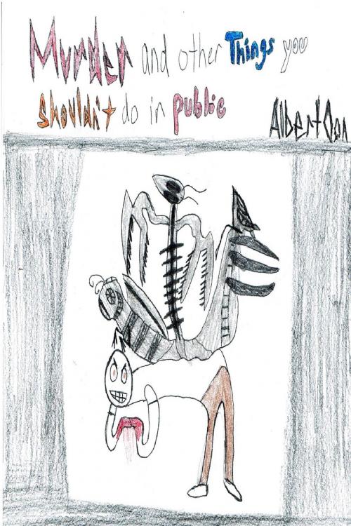 Cover of the book Murder and Other Things You Shouldn't Do in Public by Albert Oon, Albert Oon