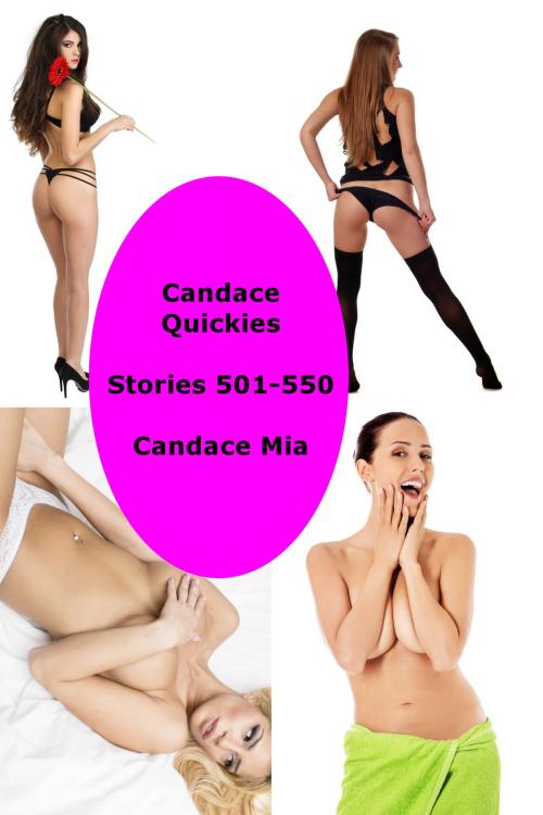 Cover of the book Candace Quickies: Stories 501-550 by Candace Mia, Candace Mia