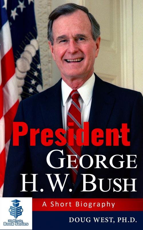 Cover of the book President George H. W. Bush: A Short Biography by Doug West, Doug West