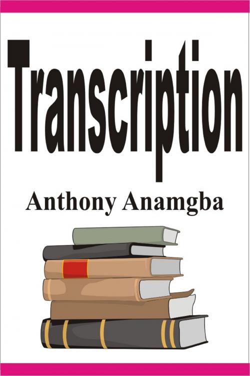 Cover of the book Transcription by Anthony Anamgba, Anthony Anamgba