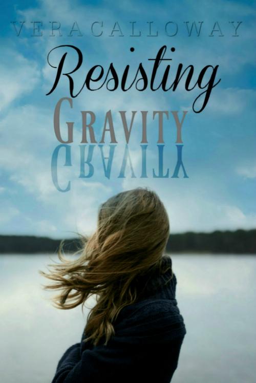 Cover of the book Resisting Gravity by Vera Calloway, Vera Calloway