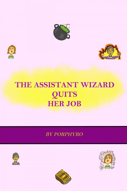 Cover of the book The Assistant Wizard Quits Her Job by Porphyro, Porphyro