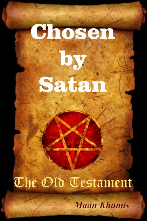 Cover of the book Chosen by Satan by Maan Khamis, Maan Khamis