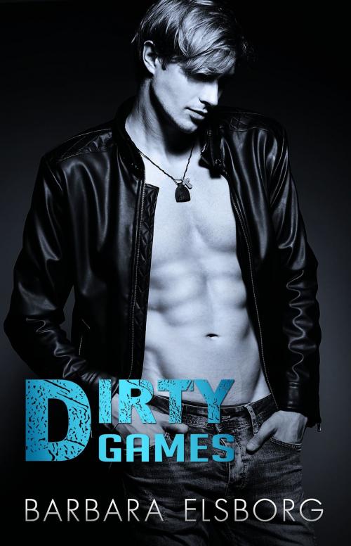 Cover of the book Dirty Games by Barbara Elsborg, Barbara Elsborg