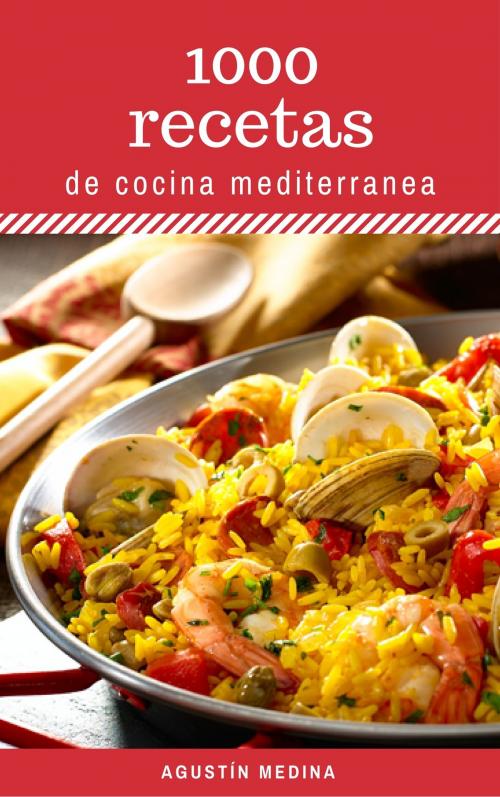 Cover of the book 1000 Recetas de Cocina Mediterránea by Agustín Medina, Aurora Ebook