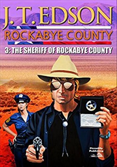 Cover of the book Rockabye County 3: The Sheriff of Rockabye County by J.T. Edson, Piccadilly Publishing