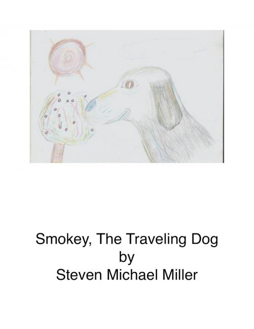 Cover of the book Smokey, the Traveling Dog by Steven Michael Miller, Steven Michael Miller