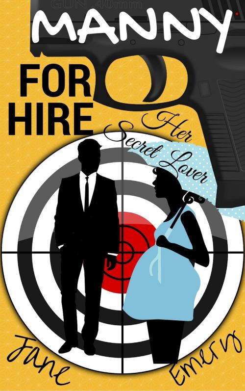 Cover of the book Manny for Hire: Her Secret Lover by Jane Emery, Jane Emery