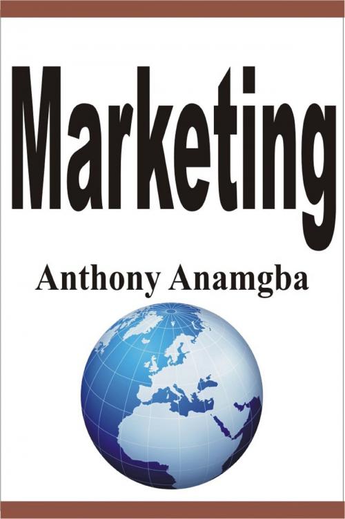 Cover of the book Marketing by Anthony Anamgba, Anthony Anamgba