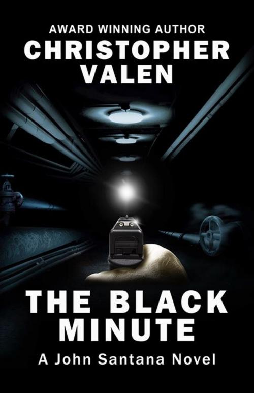 Cover of the book The Black Minute-A John Santana Novel by Christopher Valen, Christopher Valen