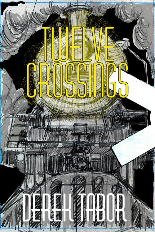 Cover of the book Twelve Crossings by Derek Tabor, Derek Tabor