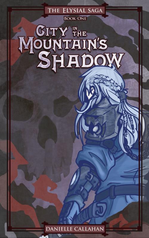 Cover of the book City in the Mountain's Shadow by Danielle Callahan, Danielle Callahan