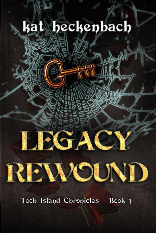 Cover of the book Legacy Rewound (Toch Island Chronicles book 3) by Kat Heckenbach, Kat Heckenbach