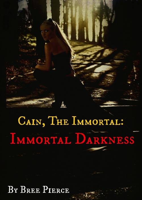 Cover of the book Cain, The Immortal: Immortal Darkness by Bree Pierce, Bree Pierce