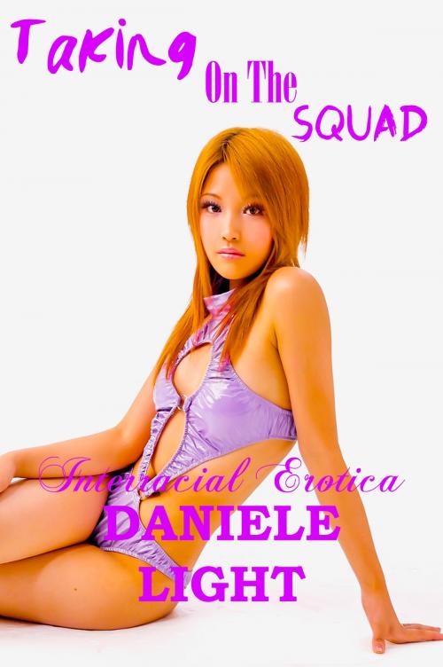 Cover of the book Taking On The Squad: Interracial Erotica by Daniele Light, Daniele Light
