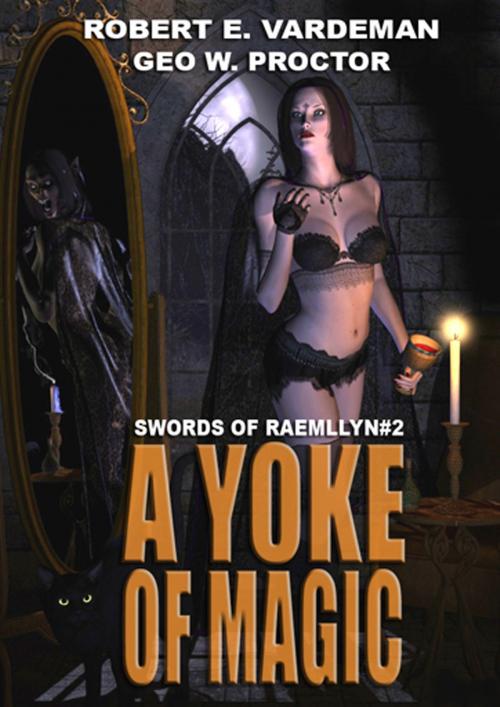 Cover of the book A Yoke of Magic by Robert E. Vardeman, Geo. W. Proctor, The Cenotaph Corporation