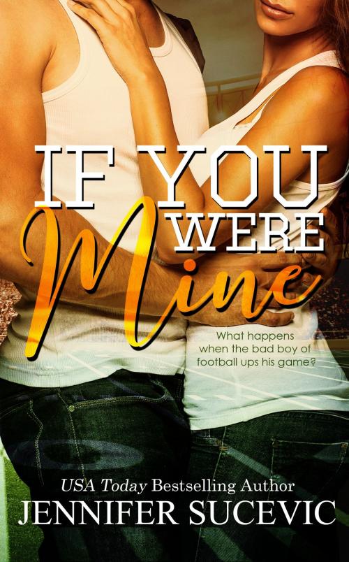 Cover of the book If You Were Mine by jennifer sucevic, Jennifer Sucevic