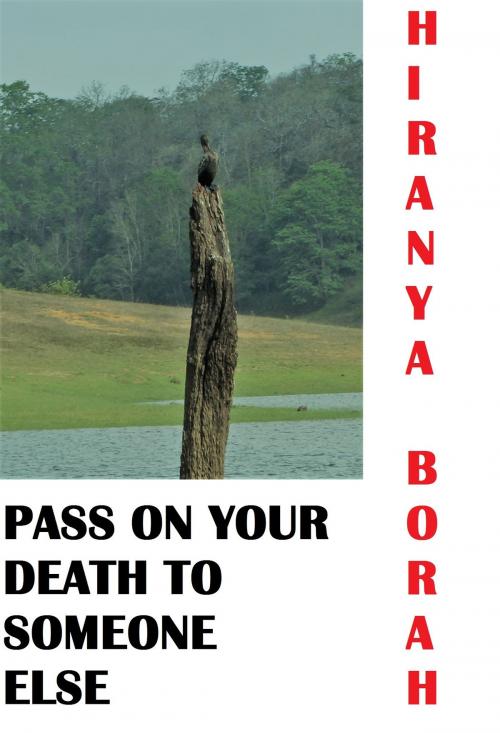 Cover of the book Pass on your Death to Someone Else by Hiranya Borah, Hiranya Borah