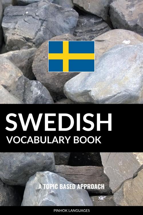 Cover of the book Swedish Vocabulary Book: A Topic Based Approach by Pinhok Languages, Pinhok Languages