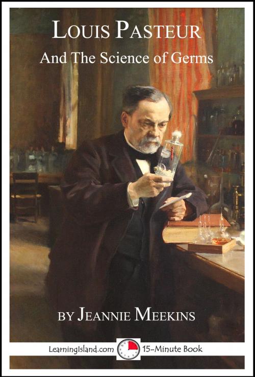 Cover of the book Louis Pasteur and the Science of Germs by Jeannie Meekins, LearningIsland.com