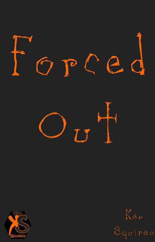 Cover of the book Forced Out by Ken Squires, Ken Squires Publishing