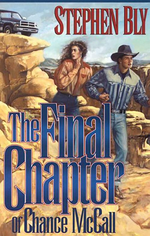 Cover of the book The Final Chapter of Chance McCall by Stephen Bly, Bly Books