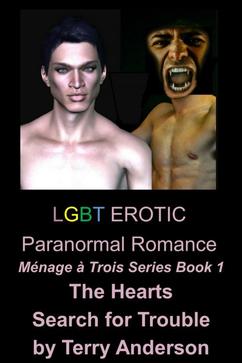 Cover of the book LGBT Erotic Paranormal Romance The Hearts Search for Trouble (Ménage à Trois Series Book 1) by Terry Anderson, John Waaser