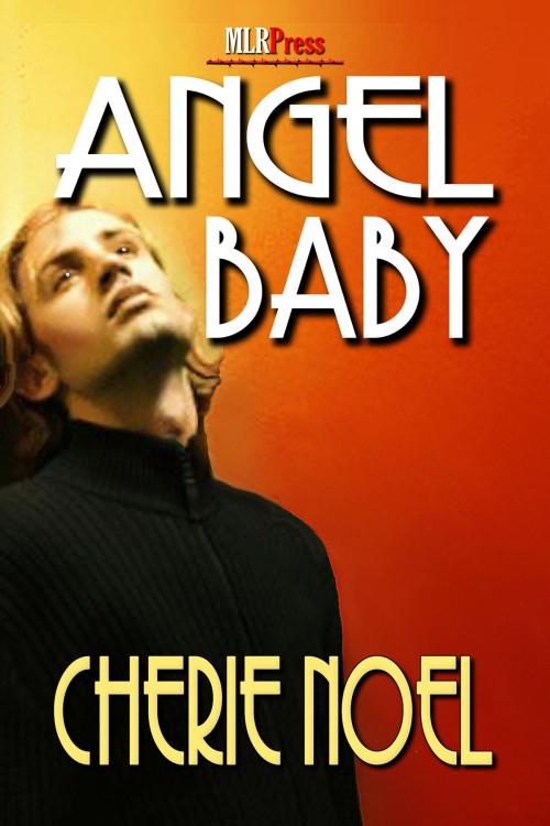 Cover of the book Angel Baby by Cherie Noel, MLR Press