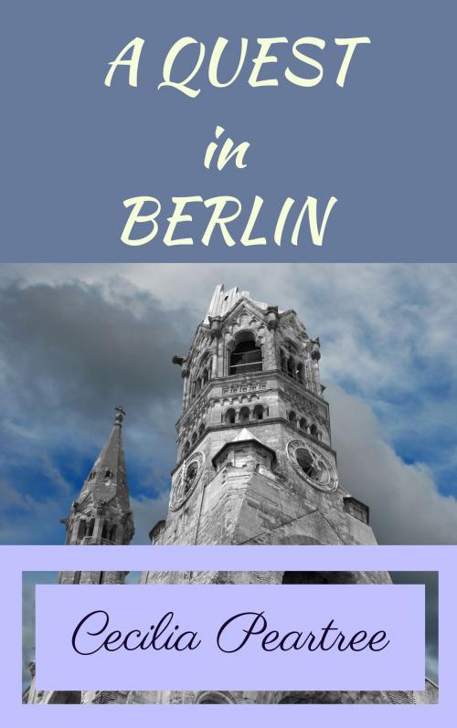 Cover of the book A Quest in Berlin by Cecilia Peartree, Cecilia Peartree
