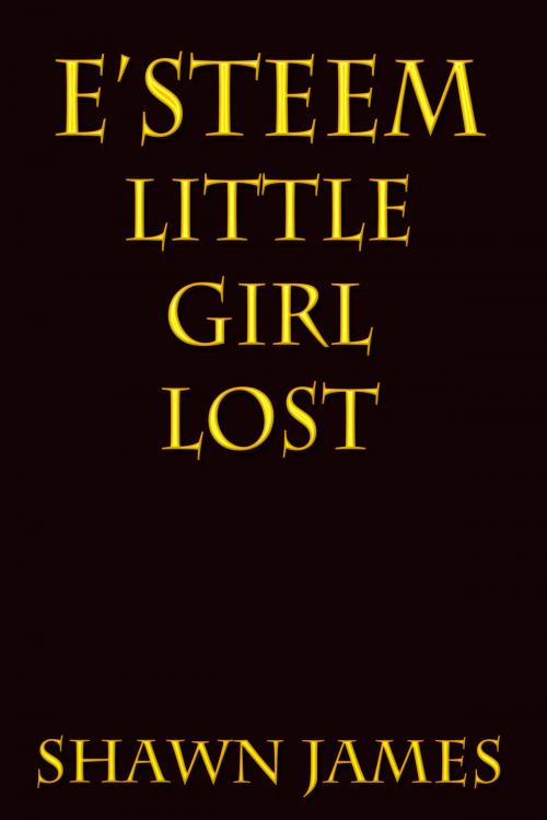 Cover of the book E'steem: Little Girl Lost by Shawn James, Shawn James