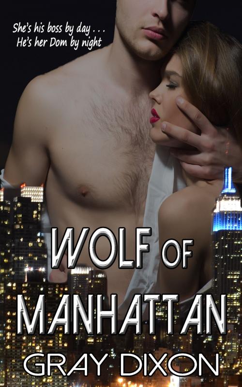 Cover of the book Wolf of Manhattan by Gray Dixon, I Heart Book Publishing, LLC
