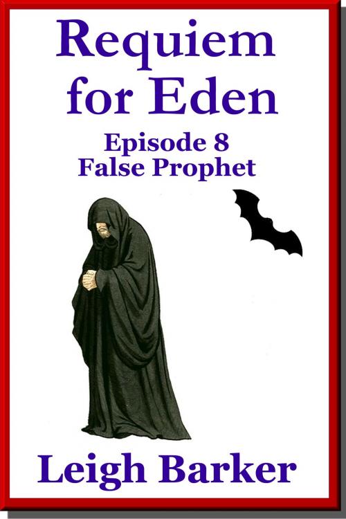 Cover of the book Episode 8: False Prophet by Leigh Barker, Leigh Barker
