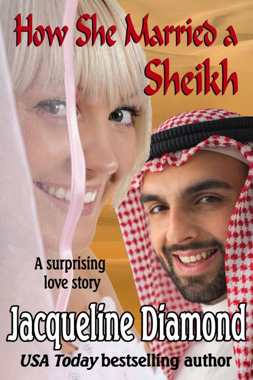 Cover of the book How She Married a Sheikh: A Surprising Love Story by Jacqueline Diamond, Jacqueline Diamond