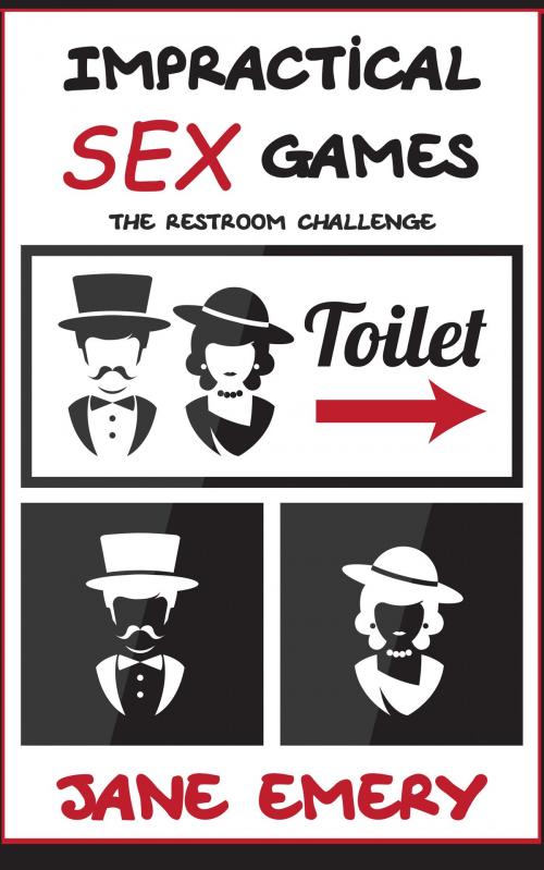 Cover of the book Impractical SEX Games: The Restroom Challenge by Jane Emery, Jane Emery