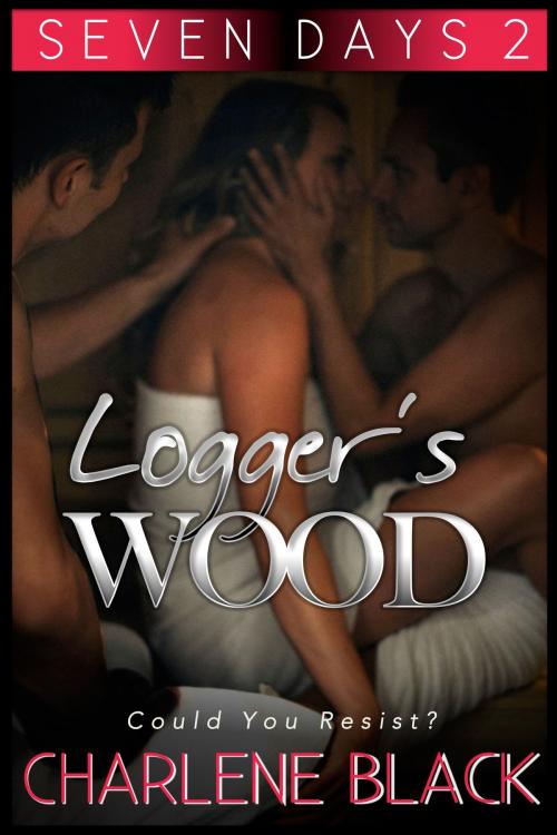 Cover of the book Logger's Wood by Charlene Black, Charlene Black