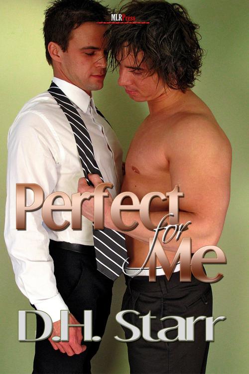 Cover of the book Perfect For Me by D.H. Starr, MLR Press