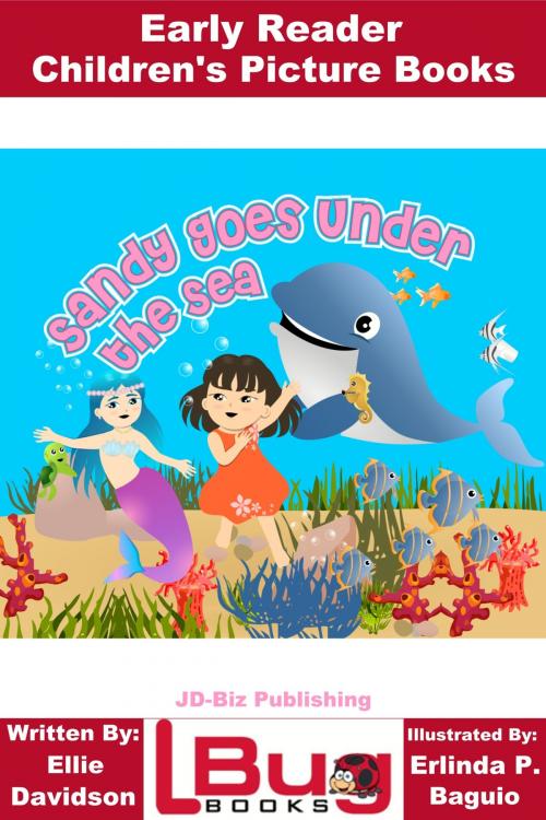 Cover of the book Sandy Goes Under the Sea: Early Reader - Children's Picture Books by Ellie Davidson, Erlinda P. Baguio, Mendon Cottage Books