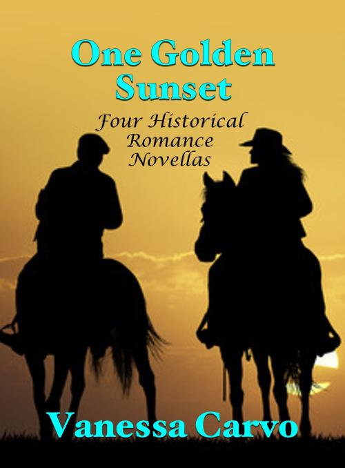 Cover of the book One Golden Sunset: Four Historical Romance Novellas by Vanessa Carvo, Lisa Castillo-Vargas