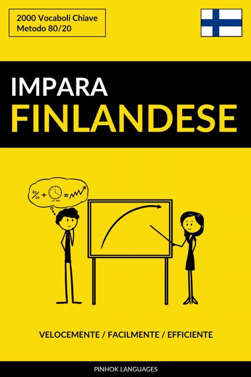 Cover of the book Impara il Finlandese: Velocemente / Facilmente / Efficiente: 2000 Vocaboli Chiave by Pinhok Languages, Pinhok Languages