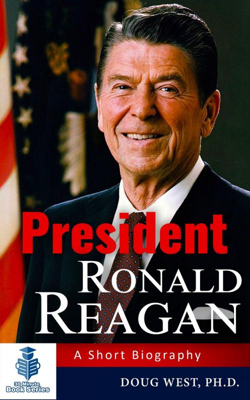 Cover of the book President Ronald Reagan: A Short Biography by Doug West, Doug West