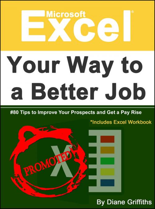 Cover of the book Microsoft Excel Your Way to a Better Job by Diane Griffiths, Diane Griffiths