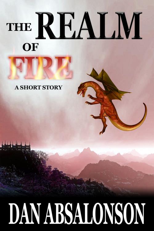 Cover of the book The Realm of Fire by Dan Absalonson, Dan Absalonson
