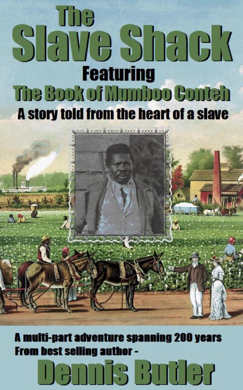 Cover of the book The Slave Shack: The Book of Mumboo Conteh by Dennis Butler, Dennis Butler
